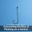 Outsmarting the Rise of Phishing-as-a-Service